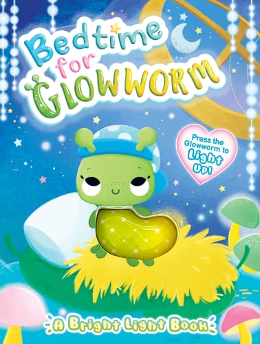Bedtime for Glowworm - Children's Sensory Touch and Light-Up Board Book