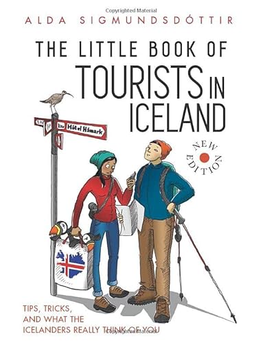 The Little Book of Tourists in Iceland: Tips Tricks and what the Icelanders Really Think of You
