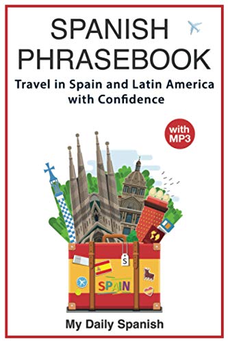 Spanish Phrase book: +1000 COMMON SPANISH Phrases to travel in Spain and latin America with confidence! (Spanish Conversation Builder)