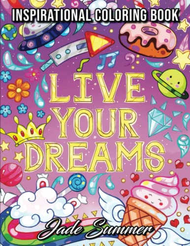 Live Your Dreams: An Adult Coloring Book with Fun Inspirational Quotes, Adorable Kawaii Doodles, and Positive Affirmations for Relaxation