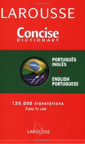 Larousse Concise Dictionary: Portuguese, English, English, Portugueseh (English and Portuguese Edition)