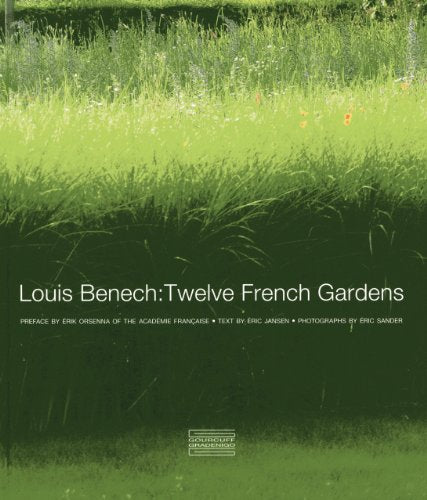 Louis Benech: Twelve French Gardens