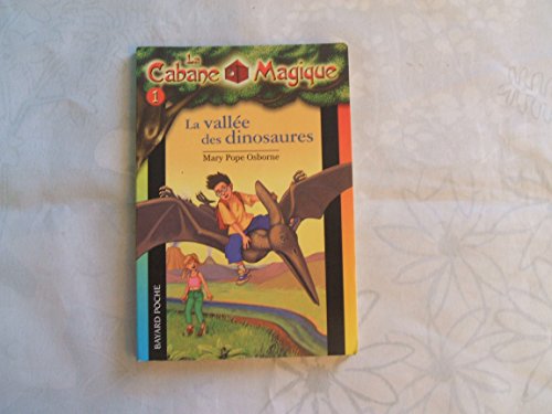 La Vallee Des Dinosaures / Dinosaurs Before Dark (La cabane magique / Magic Tree House) (French Edition)