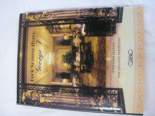 Four Seasons Hotel George V Paris: Une Legende Parisienne, A Parisian Legend