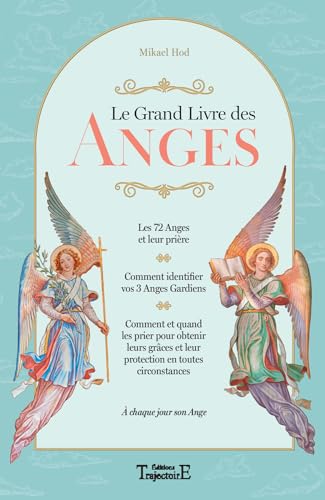 Le grand livre des anges - les 72 anges et leur priere - comment identifier vos 3 anges gardiens (French Edition)