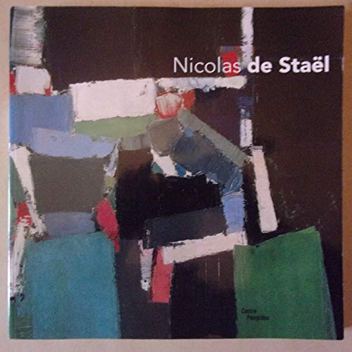 Nicolas de Stael: Ouvrage publie a l'occasion de l'exposition presentee au Centre Pompidou, Galerie 1, du 12 mars au 30 juin 2003