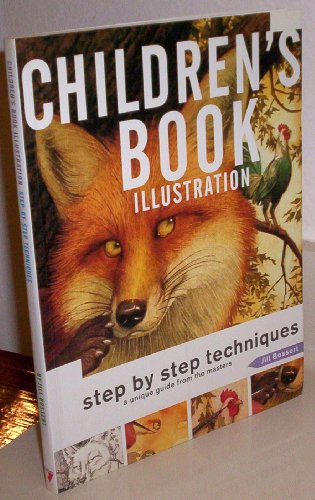 Children's Book Illustration: Step by Step Techniques, a Unique Guide from the Masters