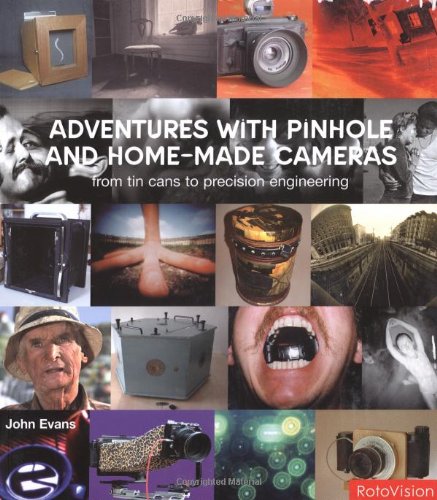 Adventures With Pinhole and Home-Made Cameras: From Tin Cans to Precision Engineering