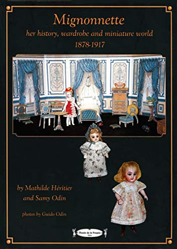 Mignonnette: Her History, Wardrobe & Miniature World, 1878-1917