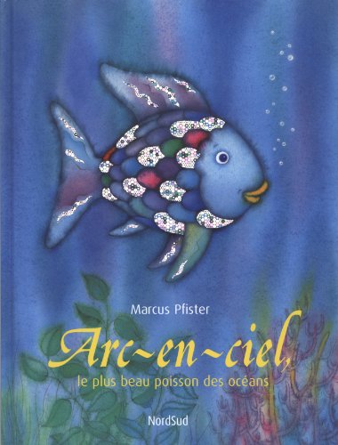Arc-en-ciel: le plus beau poisson des oceans (French Edition)