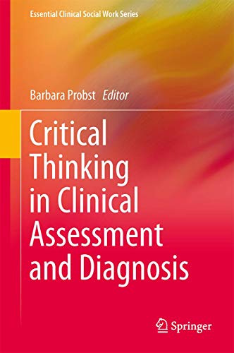 Critical Thinking in Clinical Assessment and Diagnosis (Essential Clinical Social Work Series)