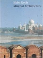 Mughal Architecture: An Outline of Its History and Development 1526-1858