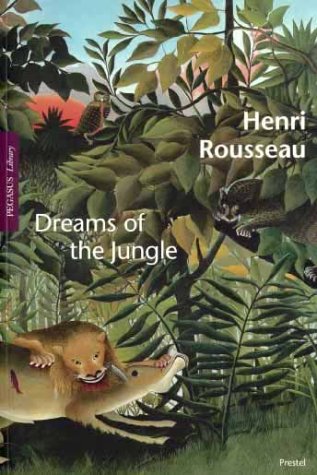 Henri Rousseau: Dreams of the Jungle (Pegasus Library Paperback)