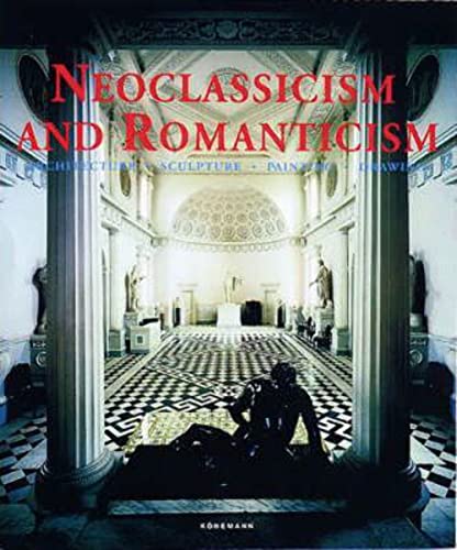 Neoclassicism and Romanticism: Architecture, Sculpture, Painting, Drawing