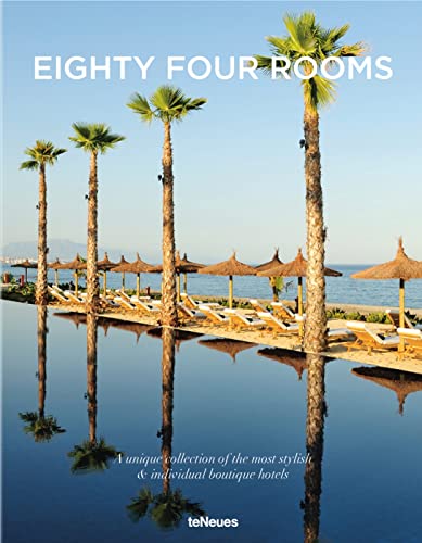 Eighty Four Rooms: A Unique Collection of the Most Stylish & Individual Boutique Hotels