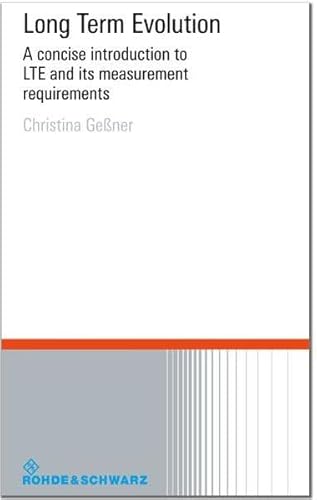Long Term Evolution: A Concise Introduction to LTE and Its Measurement Requirements