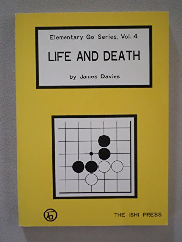 Life and Death (Elementary Go Series, Vol. 4)