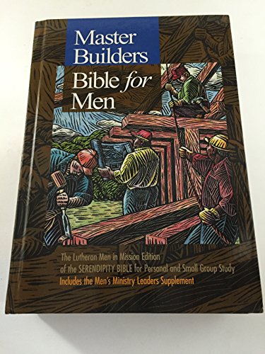 Master Builders Bible For Men : The Lutheran Men in Mission Edition of the Serendipity Bible