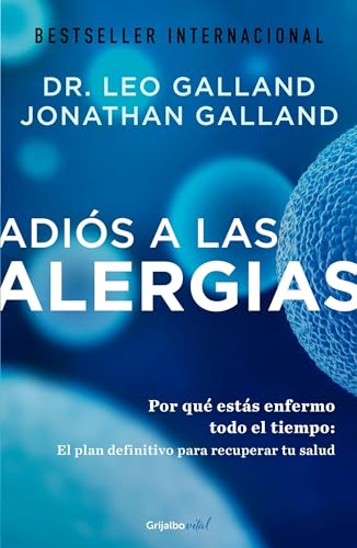 Adiós a las alergias / The Allergy Solution: Unlock the Surprising, Hidden Truth about Why You Are Sick and How to Get Well (Spanish Edition)