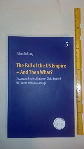 The Fall of the US Empire - And Then What? (Peace Development Environment 5)