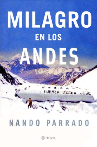 Milagro En Los Andes / Miracle in the Andes: 72 Days on the Mountain (Spanish Edition)