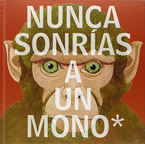 Nunca sonrías a un mono (Spanish Edition)