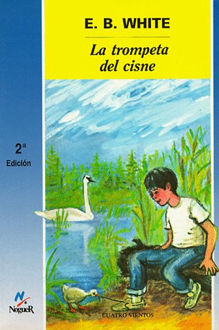 La trompeta del cisne / The Trumpet of the Swan (Spanish Edition)