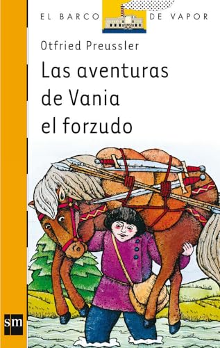 Las aventuras de Vania el forzudo (El barco de vapor: Serie Naranja/ The Steamboat: Orange Series) (Spanish Edition)