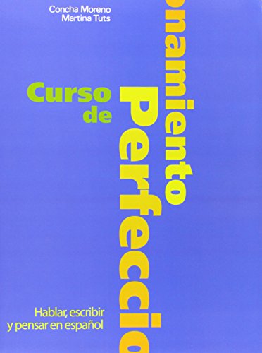 Curso de perfeccionamiento: Hablar, escribir y pensar en español