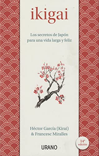 Ikigai: Los secretos de Japón para una vida larga y feliz (Spanish Edition)