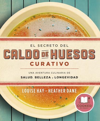 El secreto del caldo de huesos curativo: Una aventura culinaria de salud, belleza y longevidad (Spanish Edition)