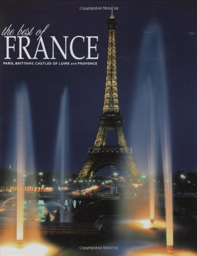 The Best of France: Paris Brittany Castles of Loire and Provence