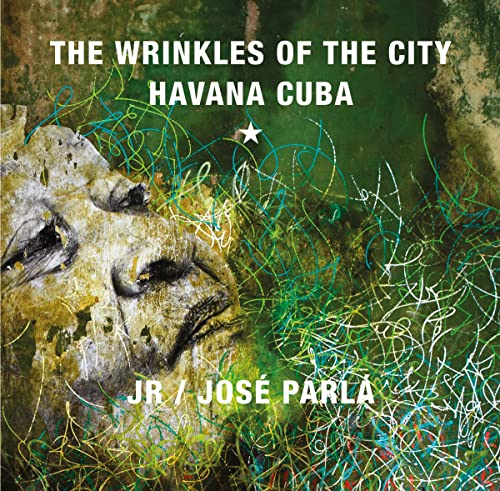 JR & José Parlá: Wrinkles of the City, Havana, Cuba