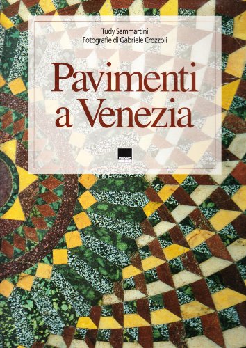 Pavimenti a Venezia / The Floors of Venice (English and Italian Edition)