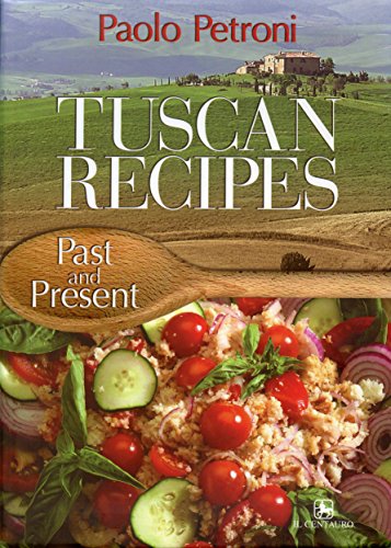 Tuscan Recipes: Past and Present