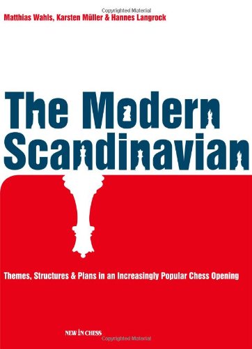 The Modern Scandinavian: Themes Structures & Plans in an Increasingly Popular Chess Opening