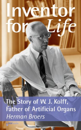 Inventor for Life, The Story of W. J. Kolff, Father of Artificial Organs