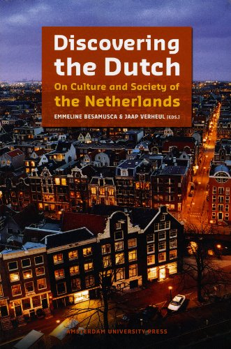 Discovering the Dutch: On Culture and Society of the Netherlands
