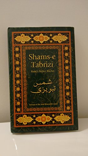 Shams-e Tabrizi Rumi's Perfect Teacher