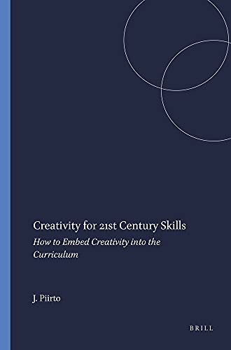 Creativity for 21st Century Skills: How to Embed Creativity into the Curriculum