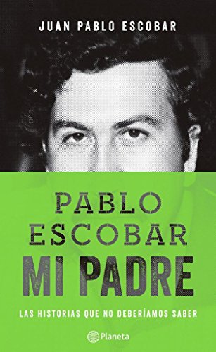 Pablo Escobar Mi Padre - Las Historias Que No Deberiamos Saber.