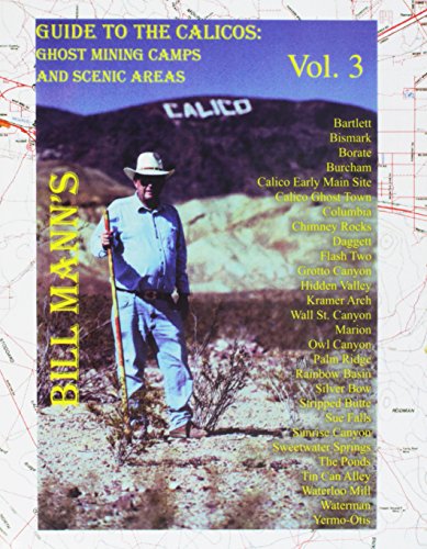 Guide to the Calicos: Ghost Mining Camps and Scenic Areas, Volume 3