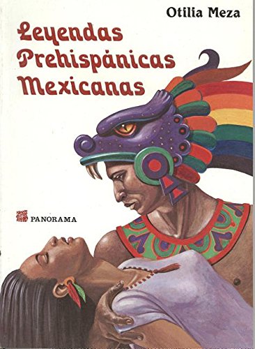 Leyendas prehispanicas Mexicanas/ Prehispanic Mexican Legends (Spanish Edition)