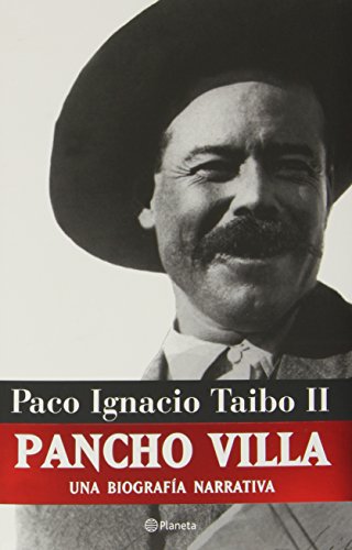 Pancho Villa: Una Biografia Narrativa (Spanish Edition)