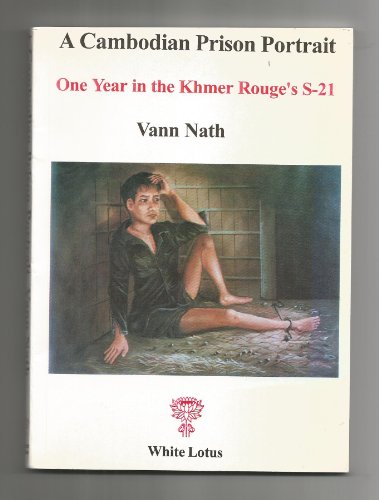 A Cambodian Prison Portrait. One Year in the Khmer Rouge's S-21
