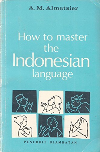 How to Master the Indonesian Language: A Course for English-Speaking Foreigners