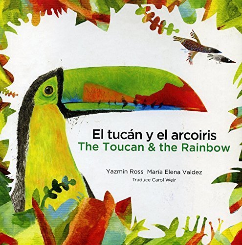 El tucán y el arcoiris = The Toucan & the Rainbow