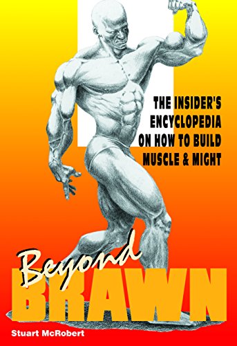 Beyond Brawn: The Insider's Encyclopedia on How to Build Muscle & Might