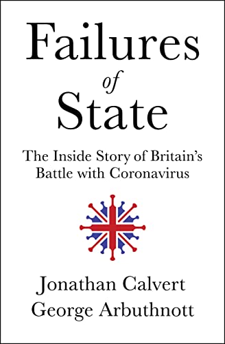 Failures of State: The Inside Story of Britain's Battle with Coronavirus