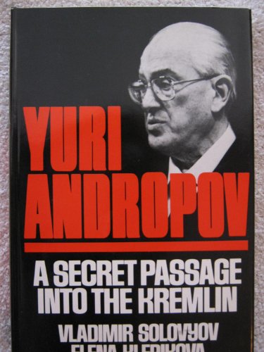 Yuri Andropov: A Secret Passage into the Kremlin